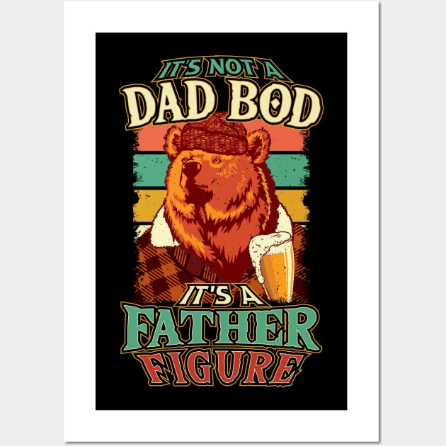 Its Not a Dad Bod Its a Father Figure Wall Art by aneisha